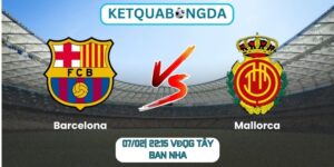 Soi kèo Barcelona vs Mallorca (07/02| 22:15, VĐQG Tây Ban Nha)
